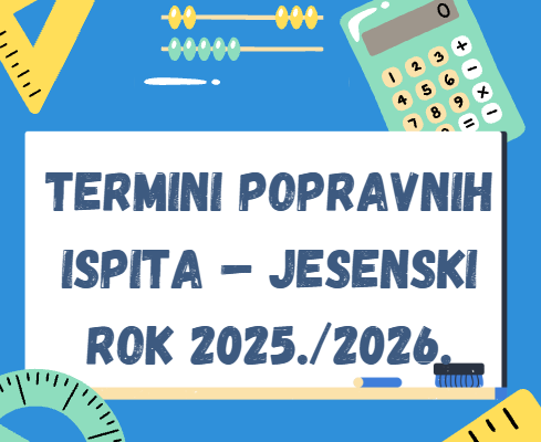 OBAVIJEST O TERMINIMA POPRAVNIH ISPITA – JESENSKI ROK 2025./2026.